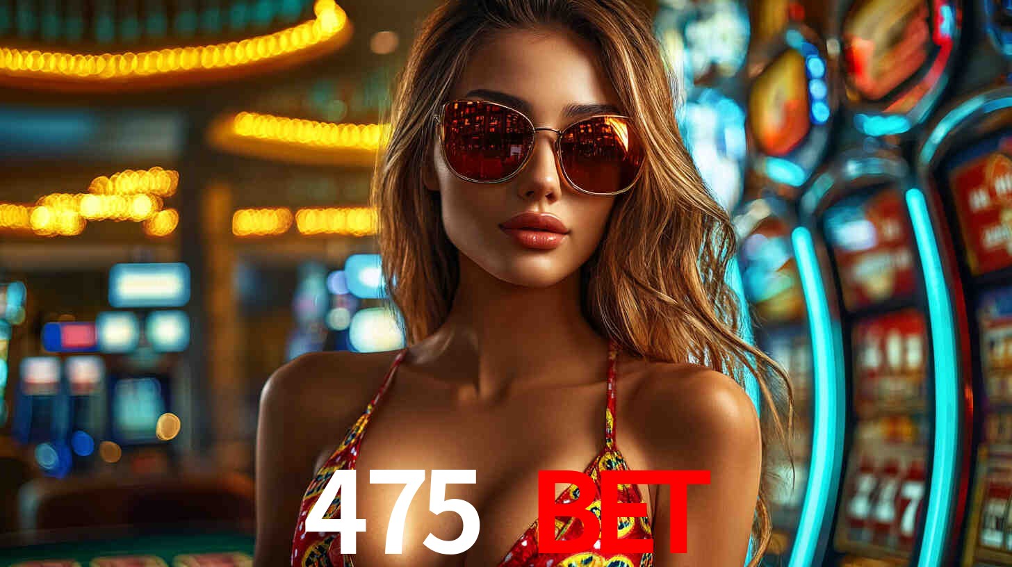 Explore as vantagens do 475 bet: serviço profissional e confiabilidade